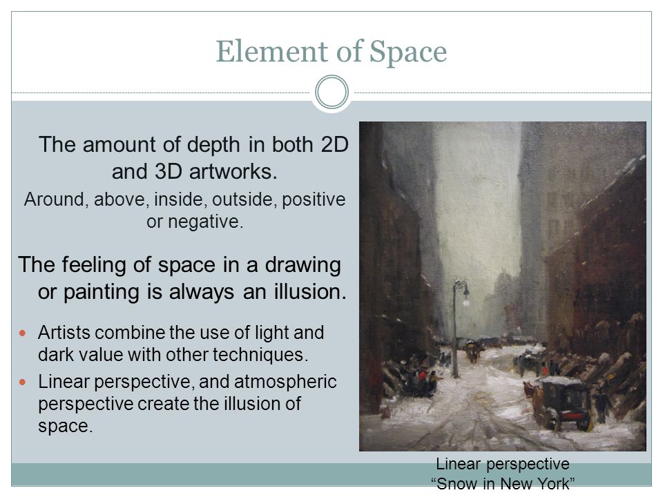 Element of Space The amount of depth in both 2D and 3D artworks.