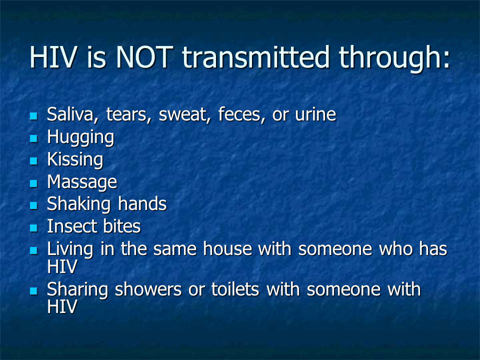 HIV is NOT transmitted through:
