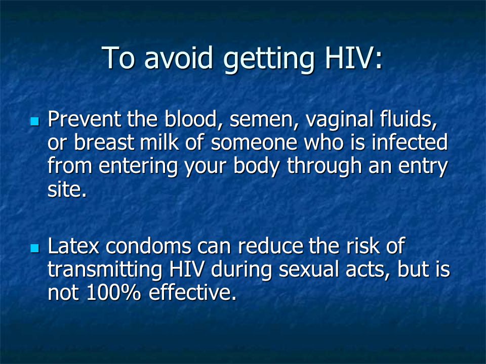 To avoid getting HIV: