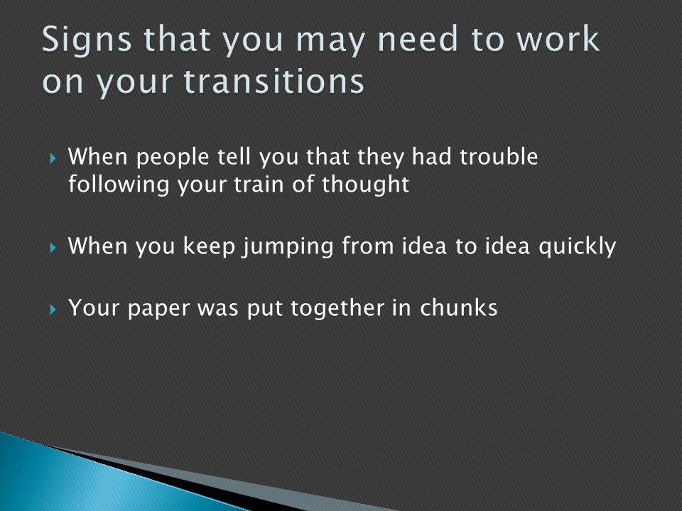 Signs that you may need to work on your transitions