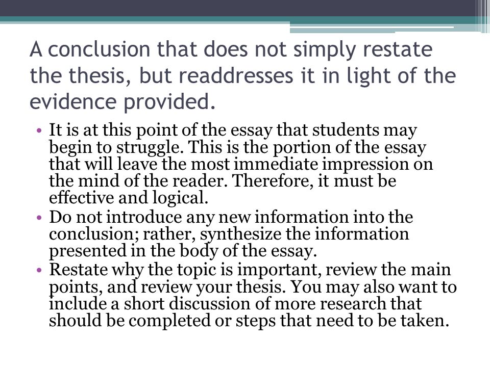 A conclusion that does not simply restate the thesis, but readdresses it in light of the evidence provided.