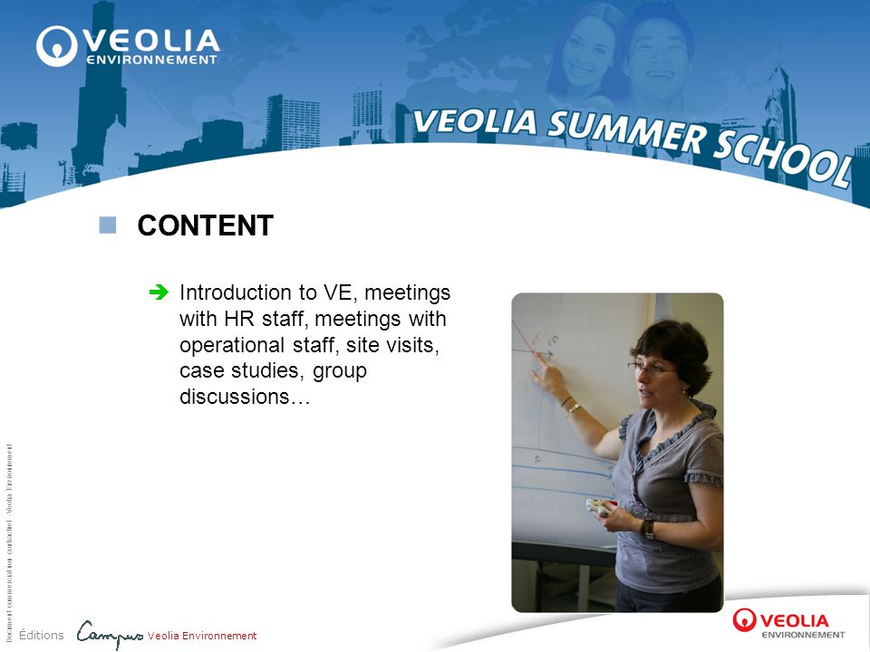 CONTENT Introduction to VE, meetings with HR staff, meetings with operational staff, site visits, case studies, group discussions…