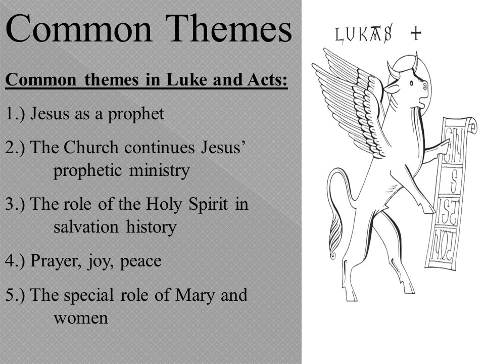 Common Themes Common themes in Luke and Acts: 1.) Jesus as a prophet