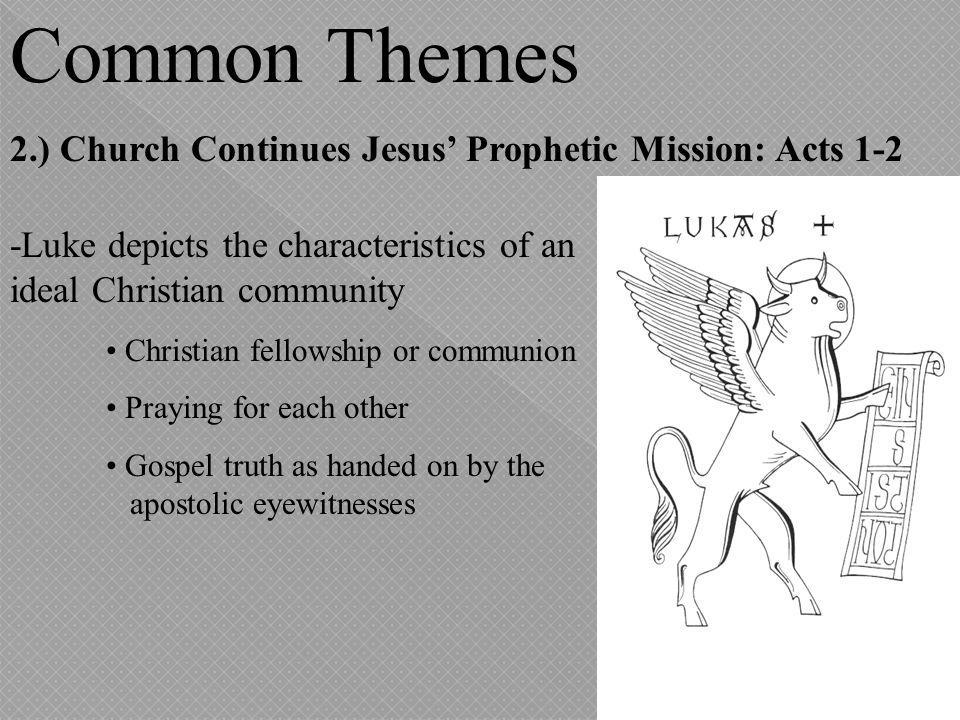 Common Themes 2.) Church Continues Jesus’ Prophetic Mission: Acts 1-2