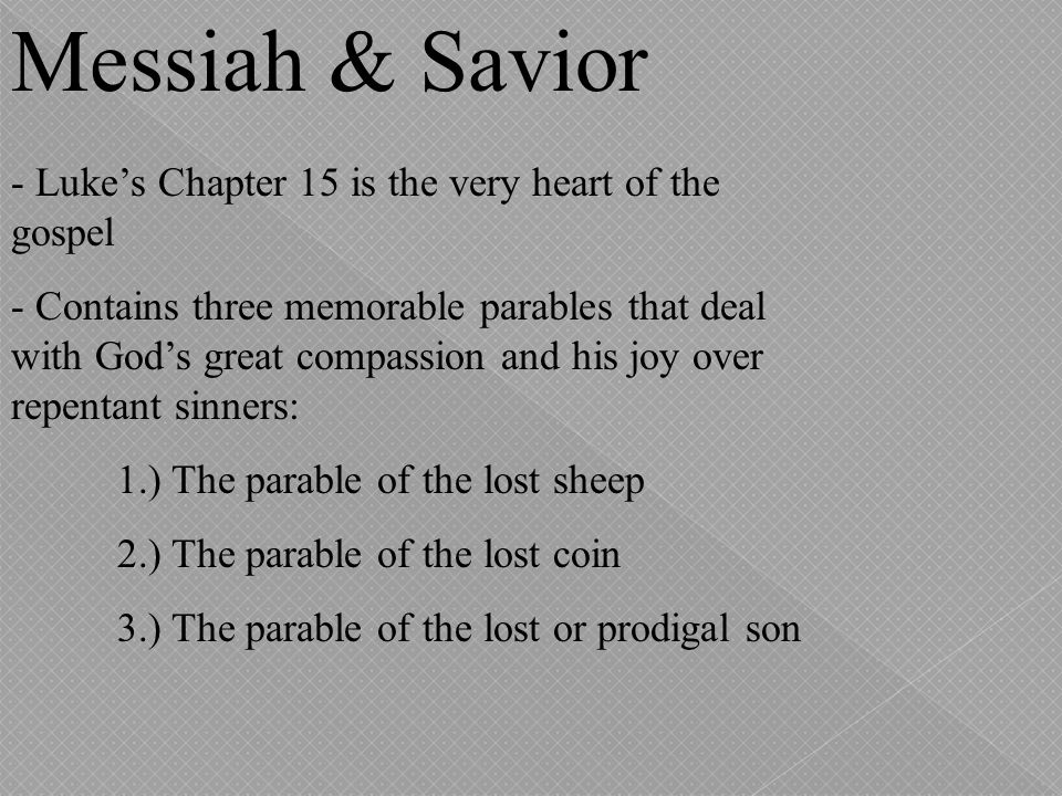 Messiah & Savior - Luke’s Chapter 15 is the very heart of the gospel
