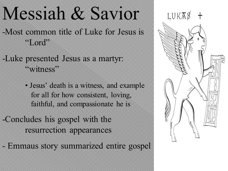 Messiah & Savior -Most common title of Luke for Jesus is Lord