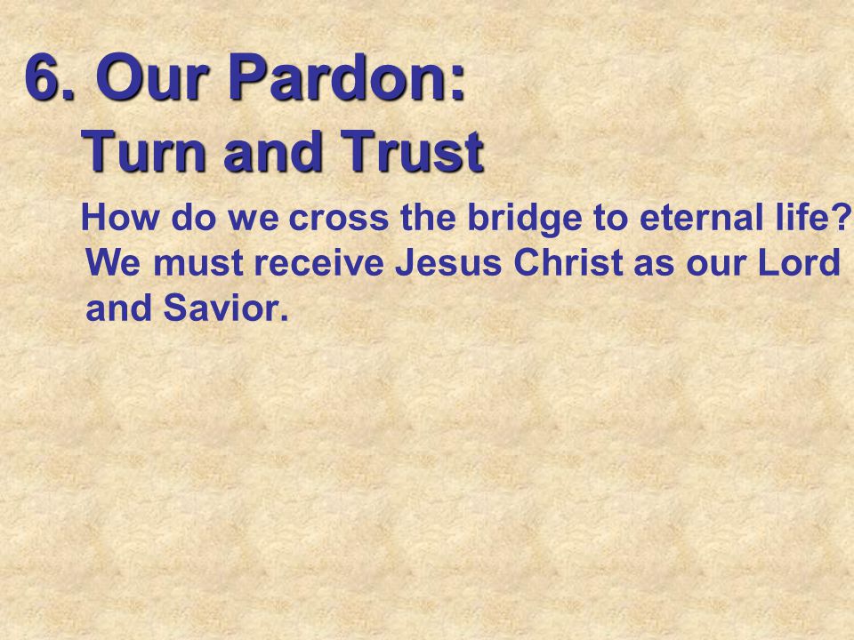 6. Our Pardon: Turn and Trust