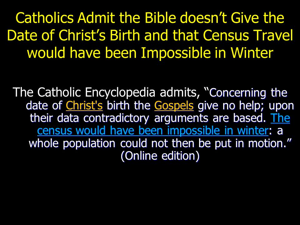 Catholics Admit the Bible doesn’t Give the Date of Christ’s Birth and that Census Travel would have been Impossible in Winter