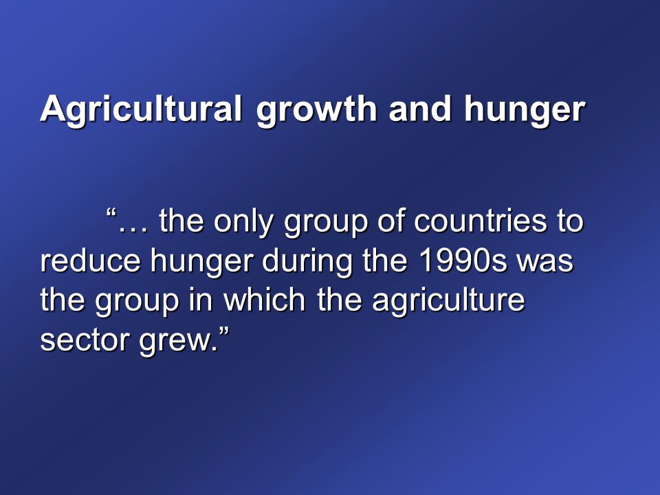Agricultural growth and hunger