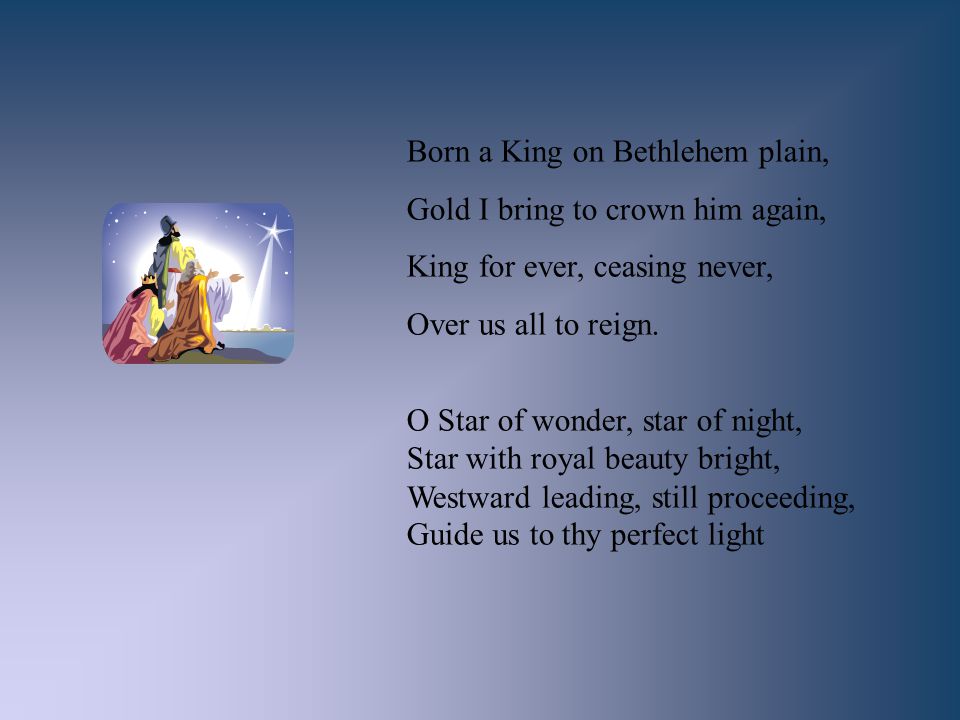 Born a King on Bethlehem plain,