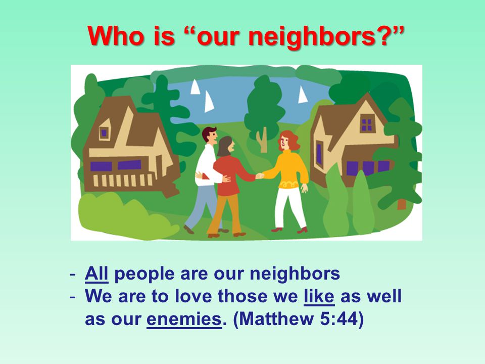 Who is our neighbors All people are our neighbors