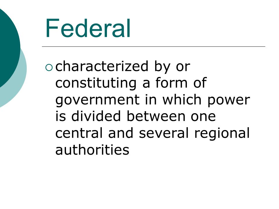 Federal characterized by or constituting a form of government in which power is divided between one central and several regional authorities.