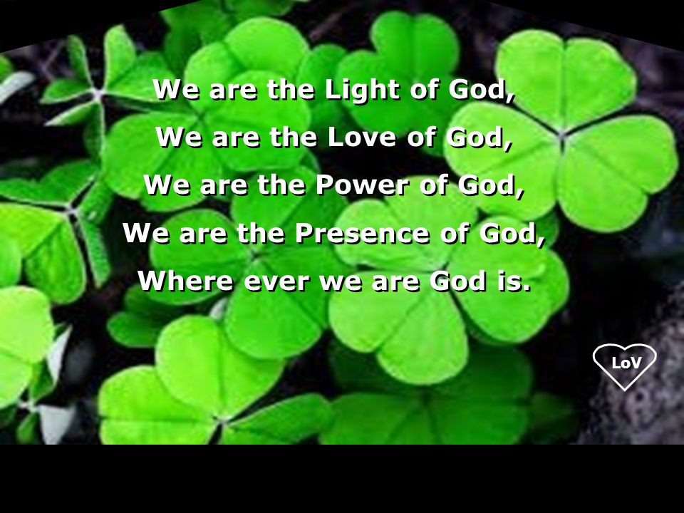 We are the Presence of God,