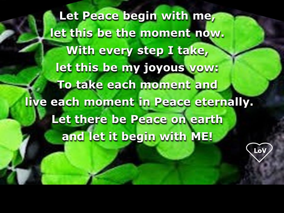 Let Peace begin with me, let this be the moment now