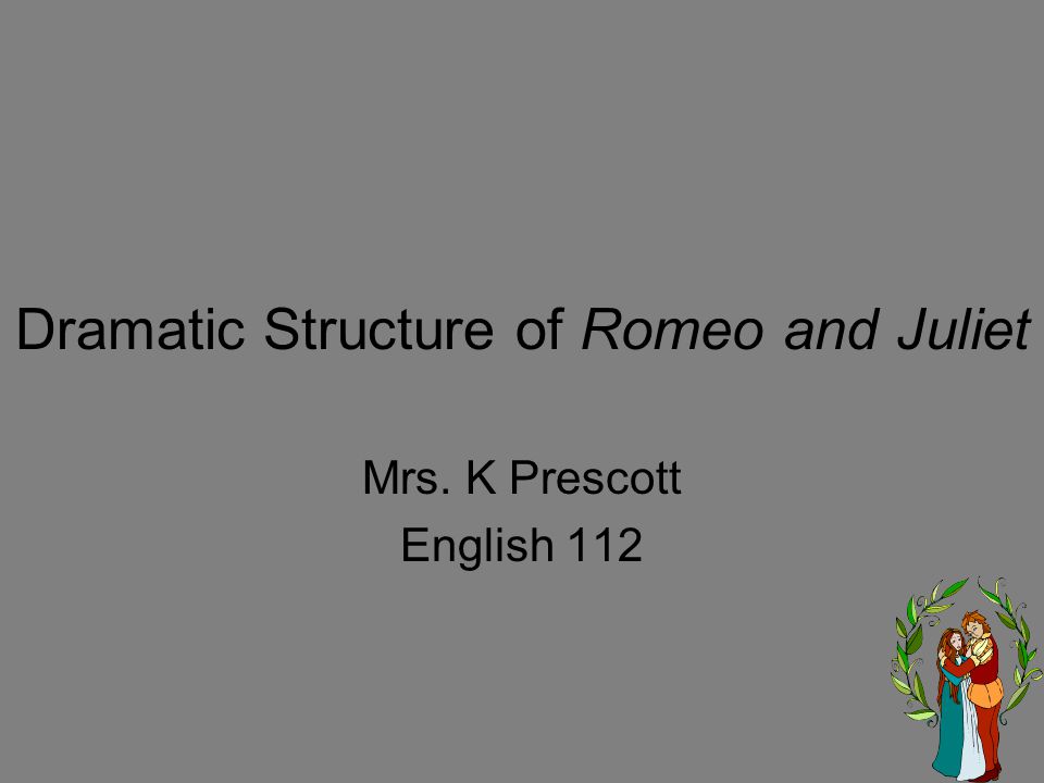 dramatic structure of romeo and juliet