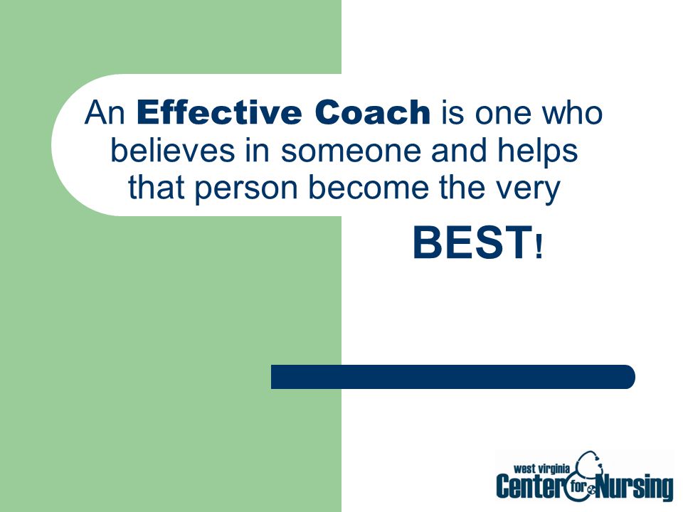 An Effective Coach is one who believes in someone and helps that person become the very