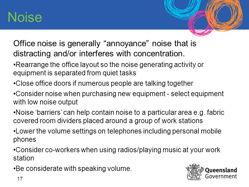 Noise Office noise is generally annoyance noise that is distracting and/or interferes with concentration.