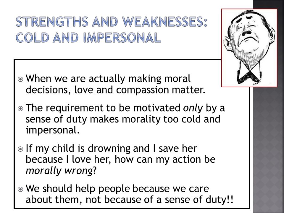 Strengths and weaknesses: cold and impersonal