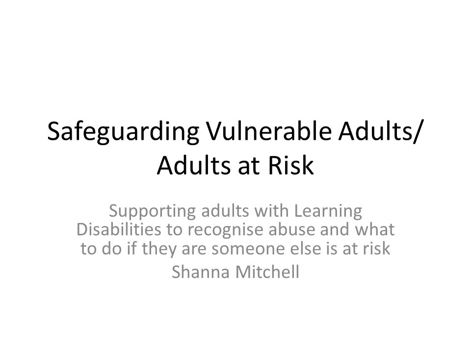 Safeguarding Vulnerable Adults/ Adults at Risk