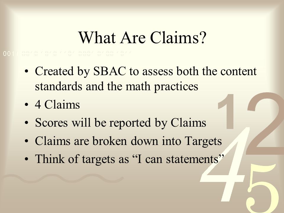 What Are Claims Created by SBAC to assess both the content standards and the math practices. 4 Claims.