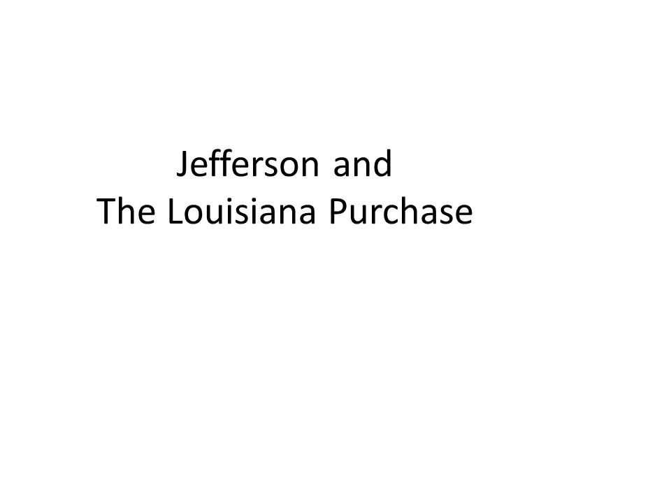 Jefferson and The Louisiana Purchase