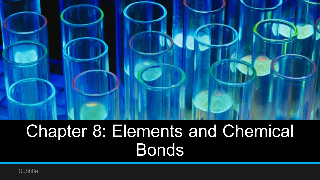 Chapter 8: Elements and Chemical Bonds