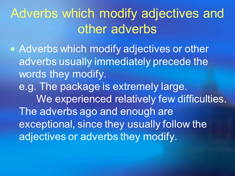 Adverbs which modify adjectives and other adverbs