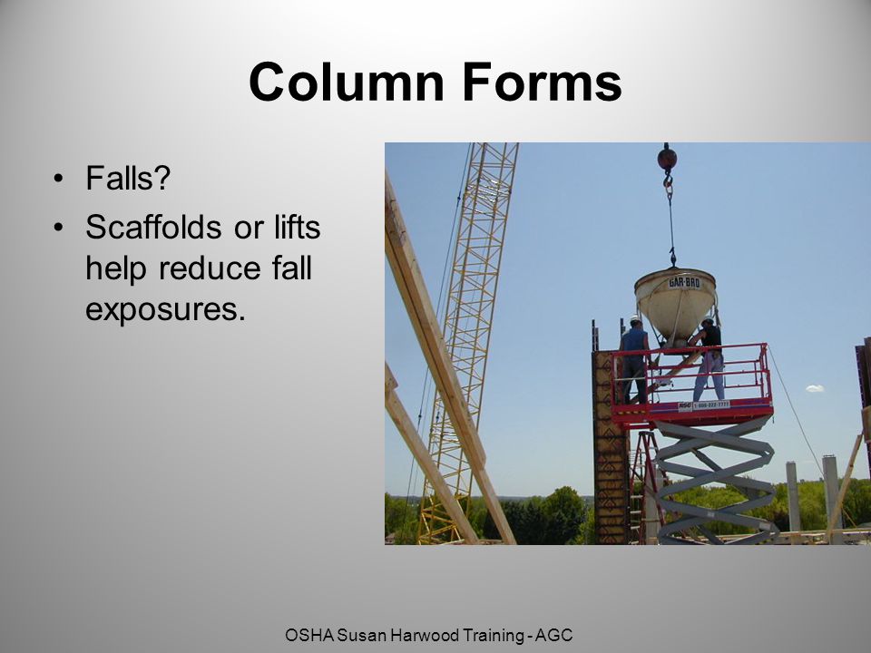 Column Forms Falls Scaffolds or lifts help reduce fall exposures.