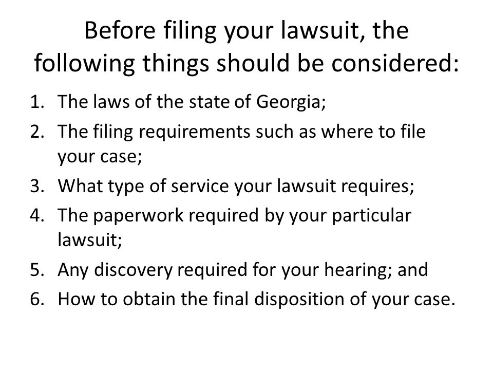 Before filing your lawsuit, the following things should be considered: