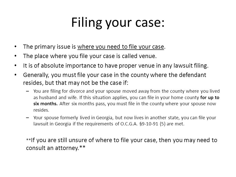 Filing your case: The primary issue is where you need to file your case. The place where you file your case is called venue.