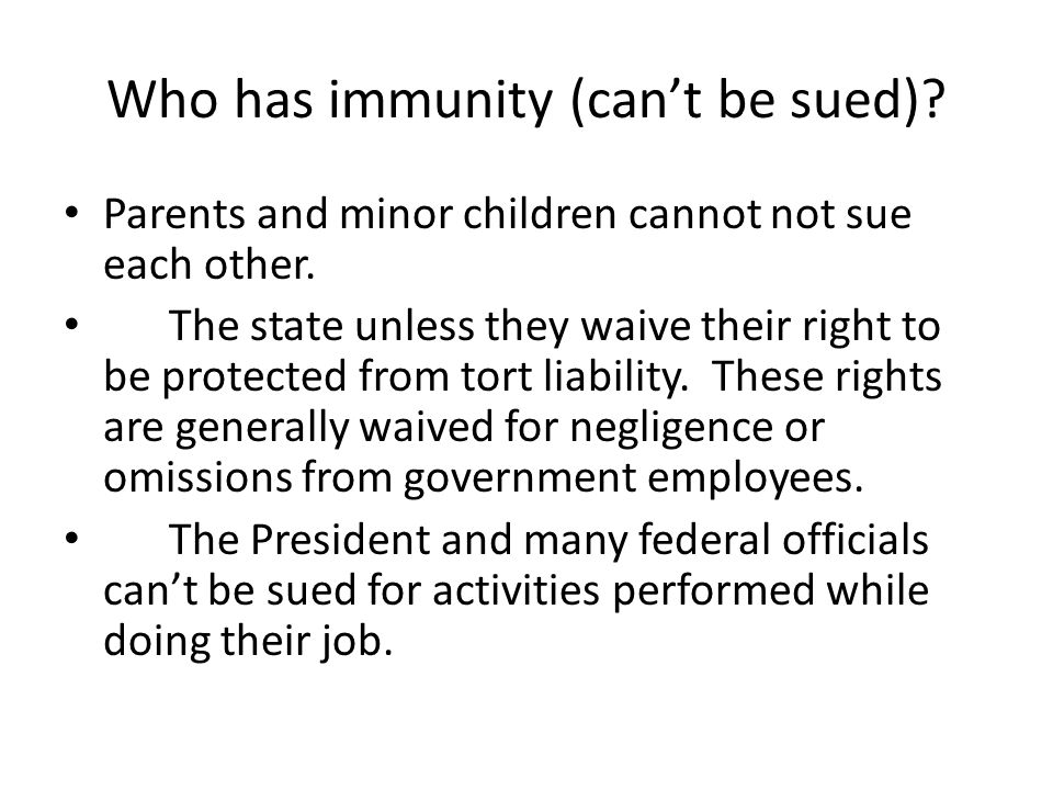 Who has immunity (can’t be sued)