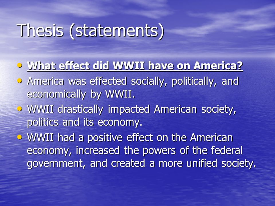 Thesis (statements) What effect did WWII have on America