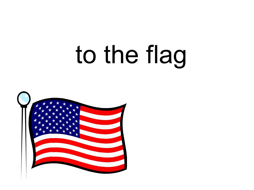 to the flag
