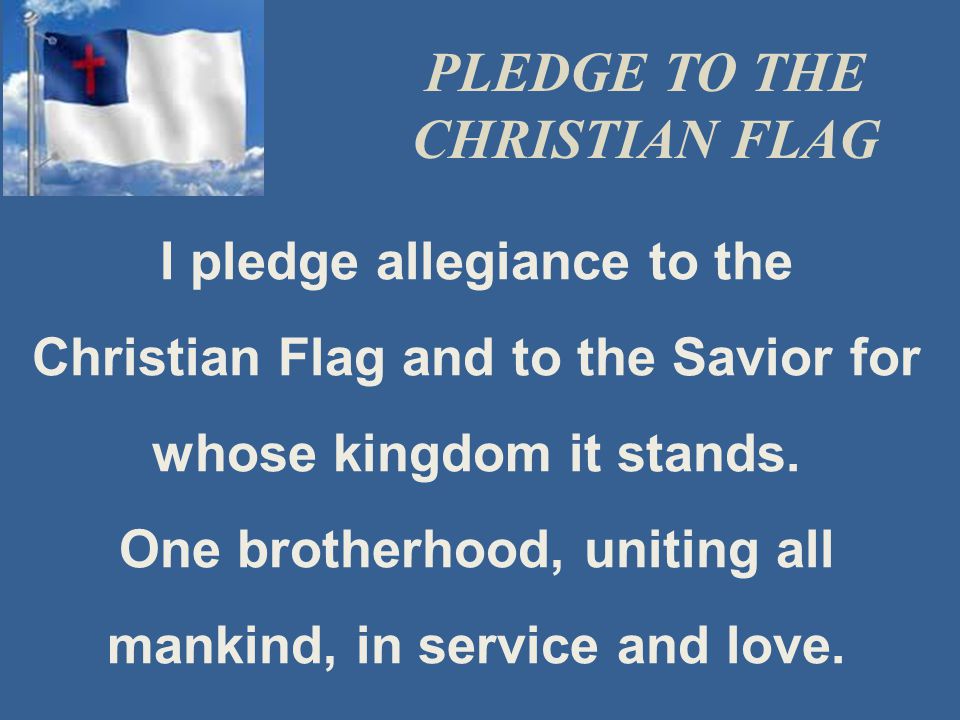 PLEDGE TO THE CHRISTIAN FLAG