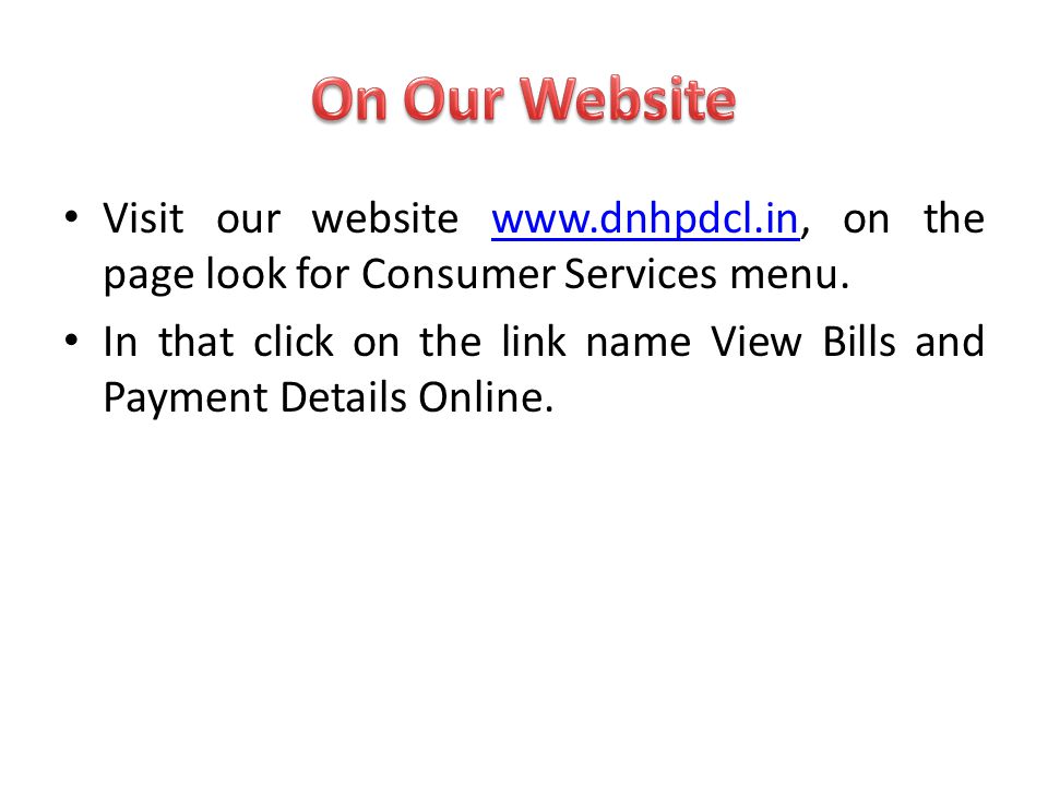 On Our Website Visit our website   on the page look for Consumer Services menu.