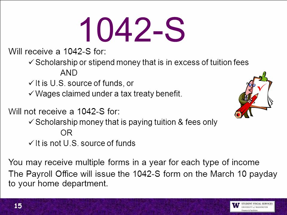 1042-S Will receive a 1042-S for: