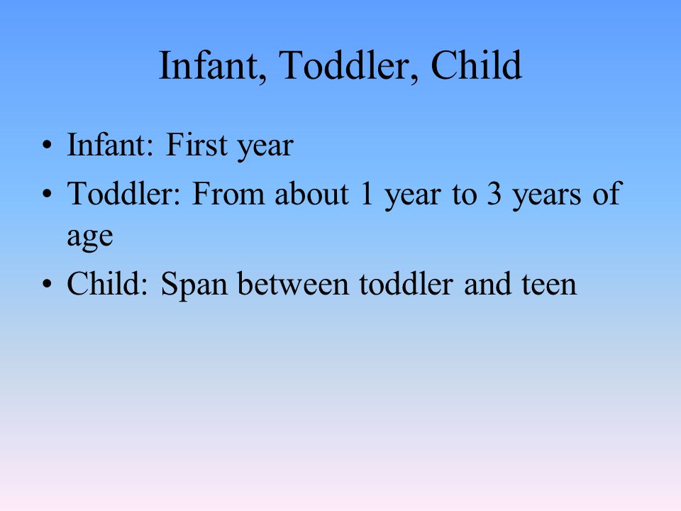 Infant, Toddler, Child Infant: First year