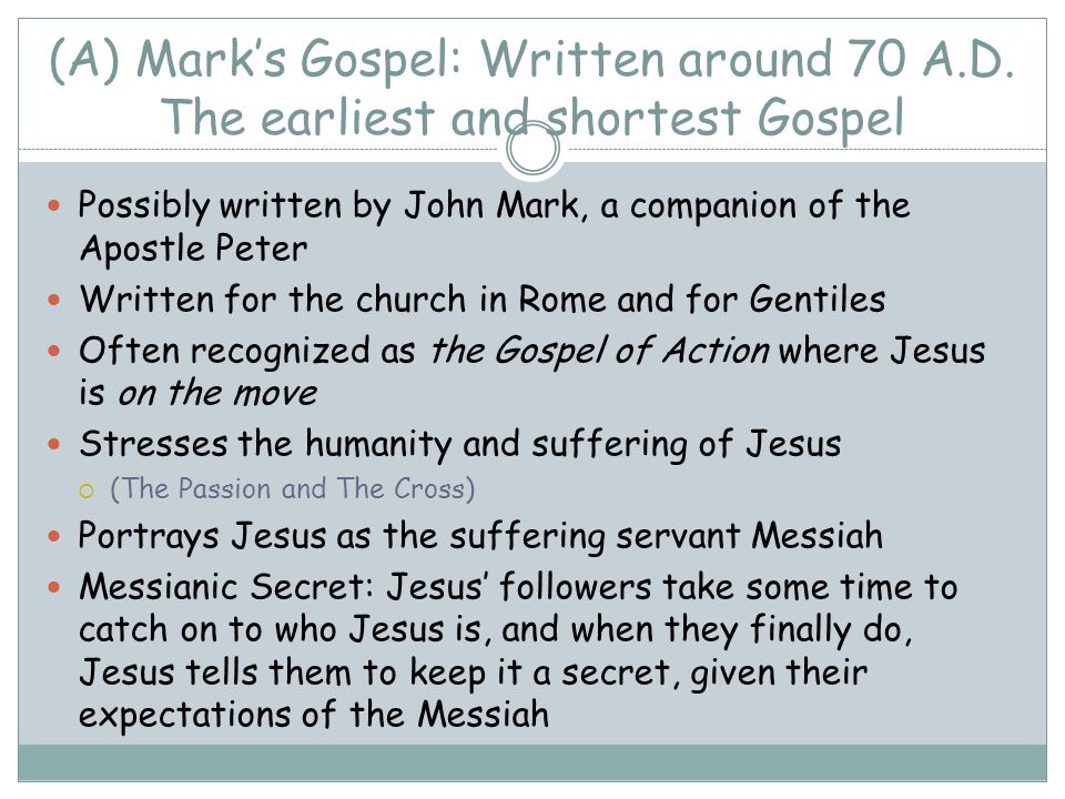 (A) Mark’s Gospel: Written around 70 A. D