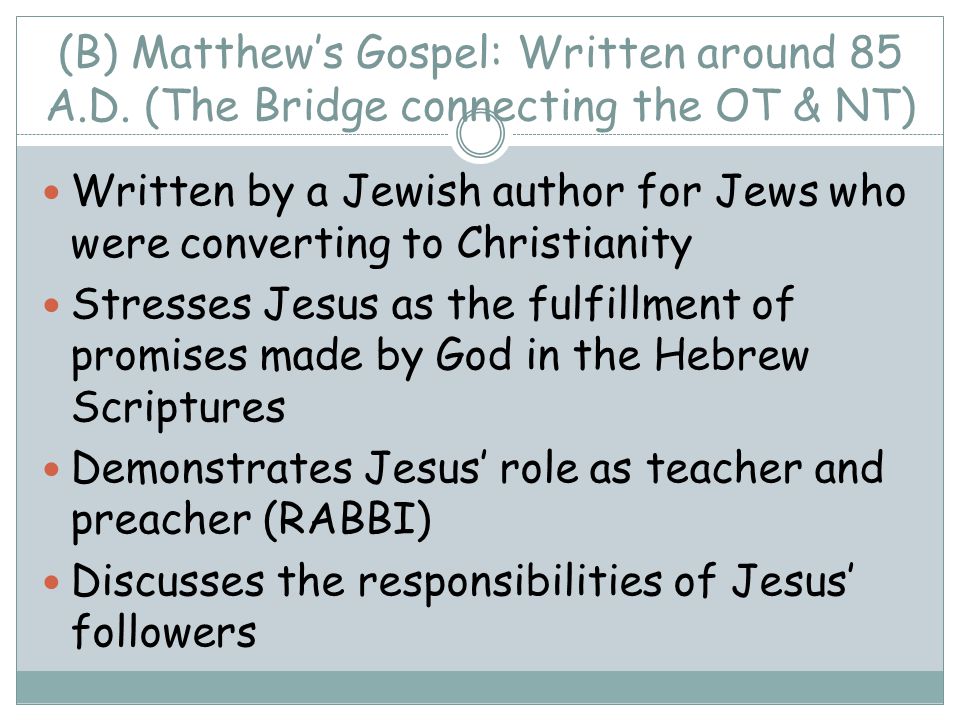 (B) Matthew’s Gospel: Written around 85 A. D