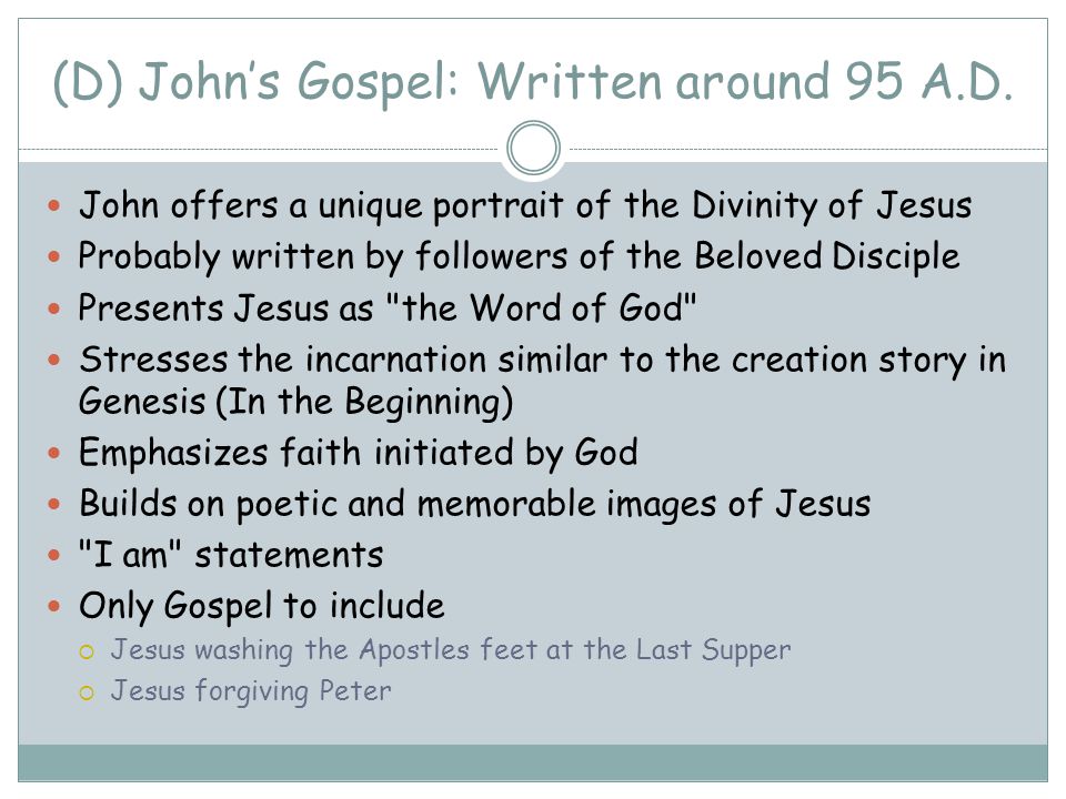 (D) John’s Gospel: Written around 95 A.D.