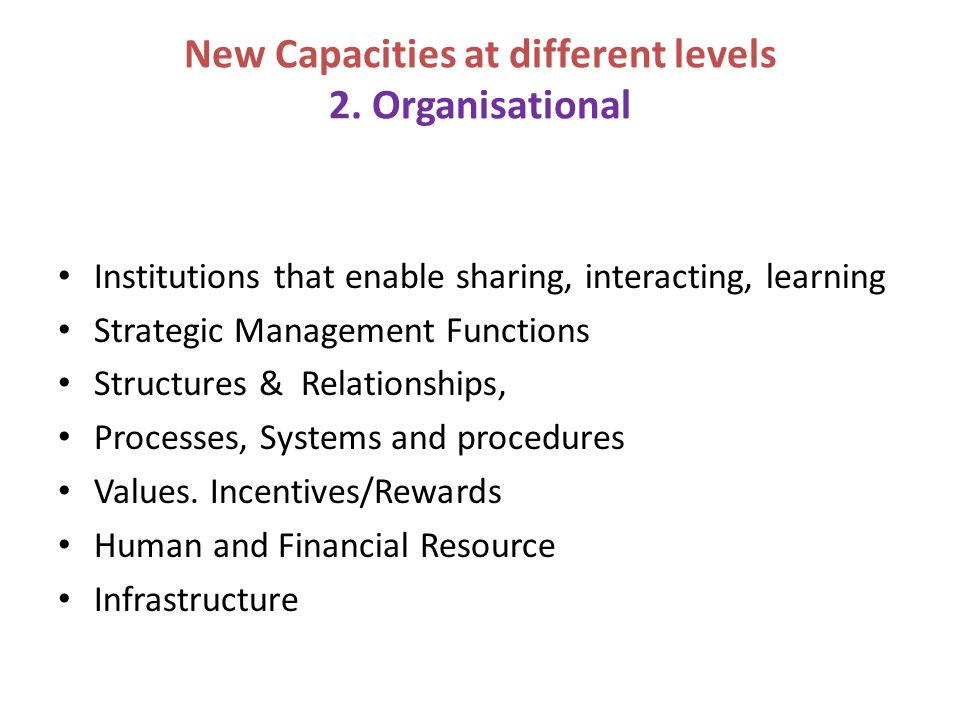New Capacities at different levels 2. Organisational