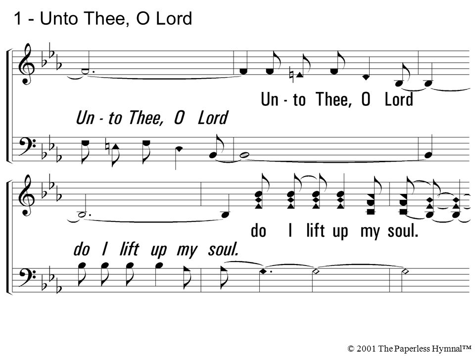1 - Unto Thee, O Lord © 2001 The Paperless Hymnal™