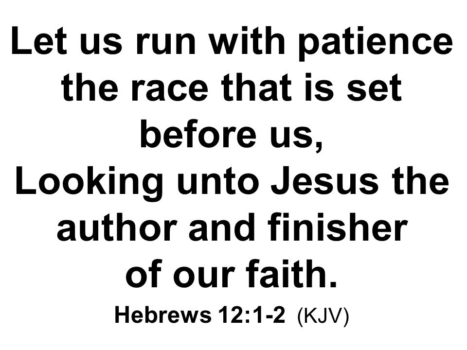 Let us run with patience the race that is set before us,