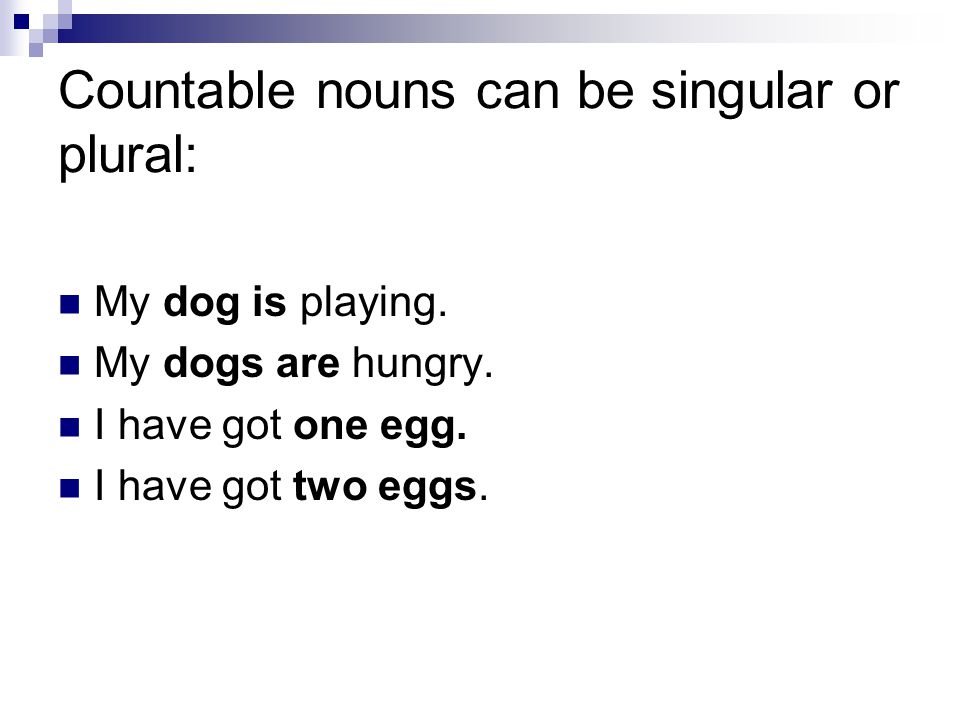 Countable nouns can be singular or plural: