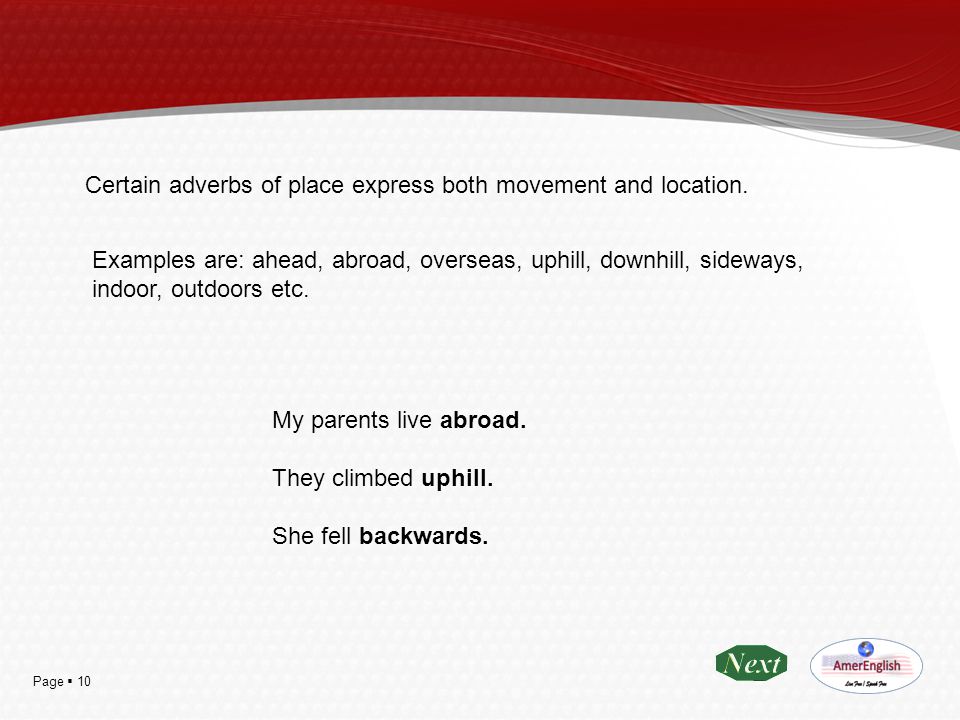 Certain adverbs of place express both movement and location.