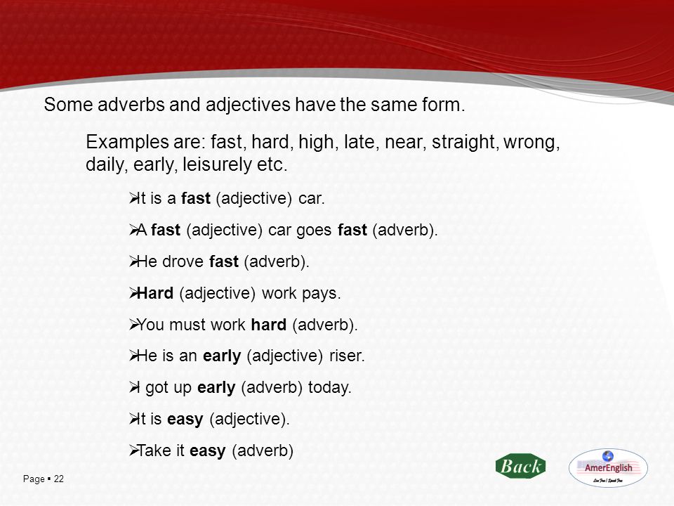 Some adverbs and adjectives have the same form.