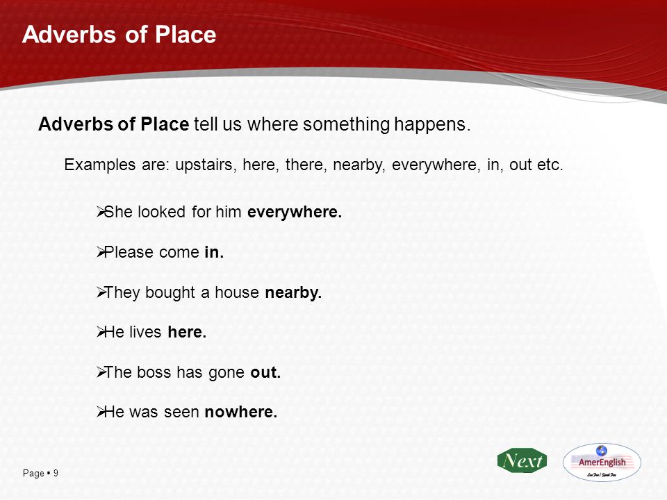 Adverbs of Place Adverbs of Place tell us where something happens.