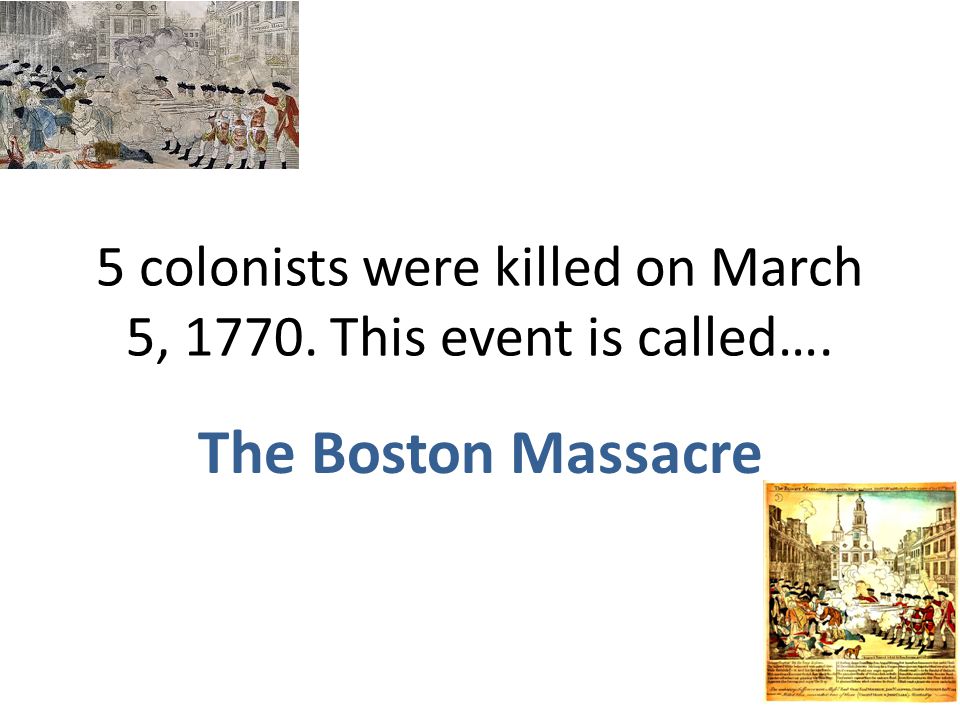 5 colonists were killed on March 5, This event is called….