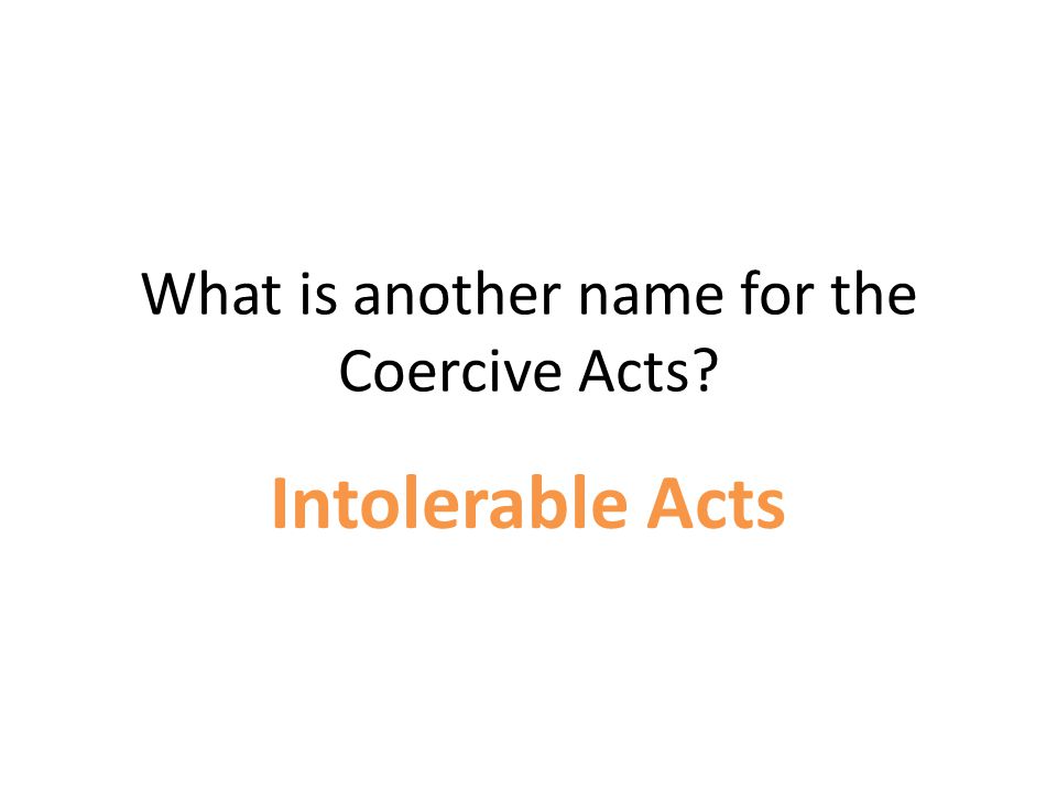 What is another name for the Coercive Acts