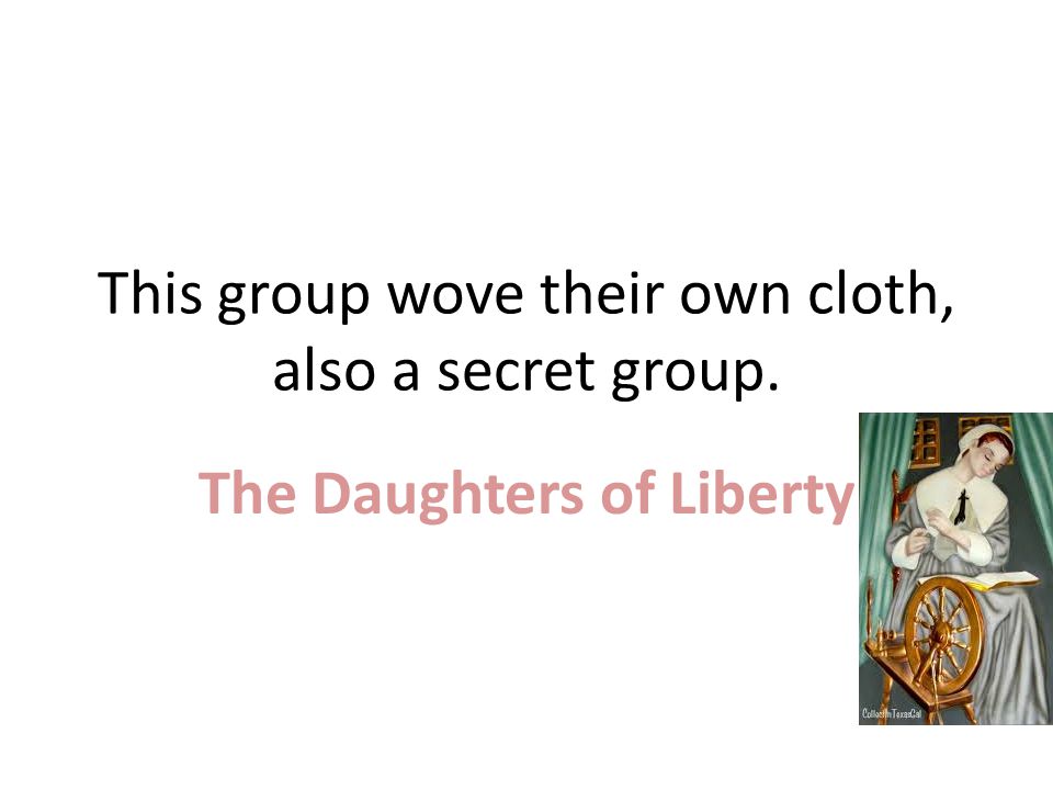 This group wove their own cloth, also a secret group.
